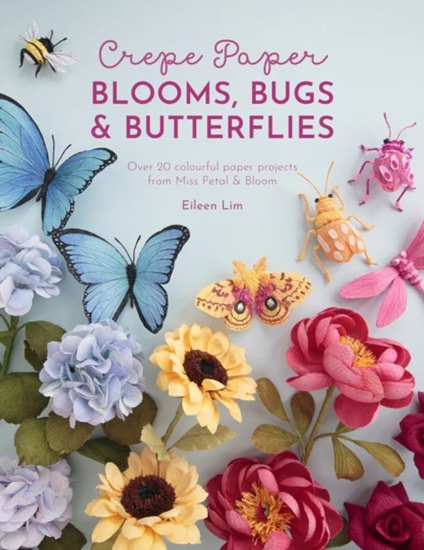 Crepe Paper Blooms Bugs Butterflies 2022 Eileen Lim