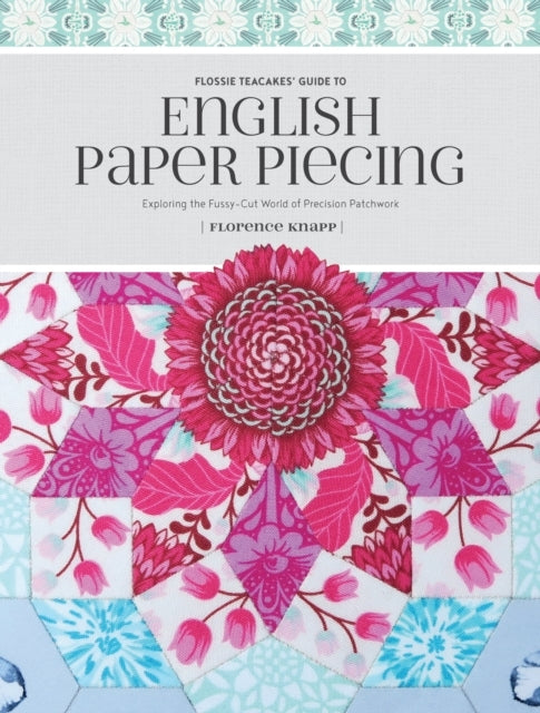 Flossie Teacakesampapos Guide English Paper Piecing Exploring
