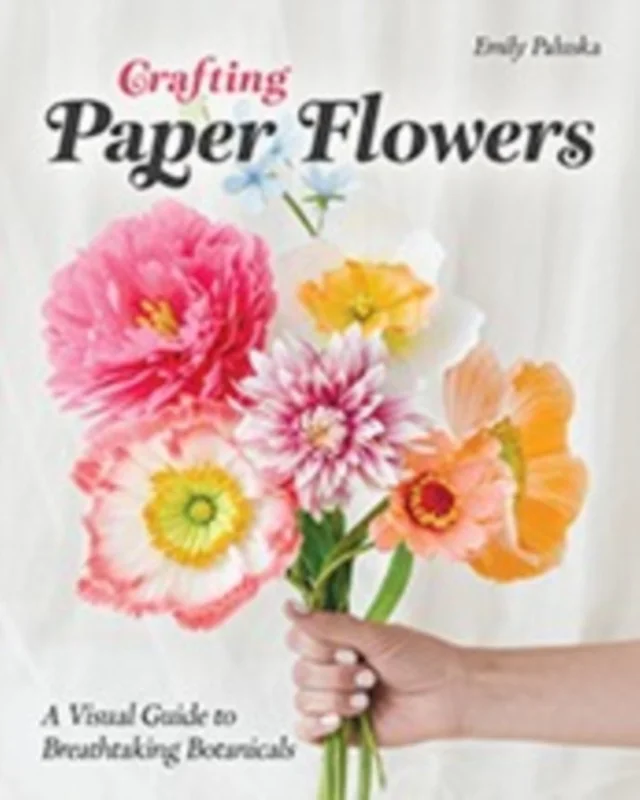 Crafting Paper Flowers 2024  Emily Paluska