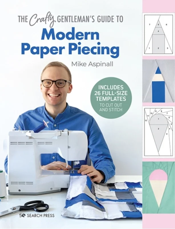 The Crafty Gentleman Guide Modern Paper Piecing 2022  Mike Aspinall